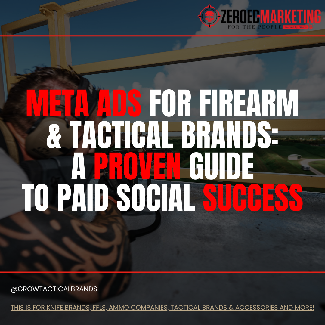 Meta Ads for Firearm & Tactical Brands: A Proven Guide to Paid Social Success